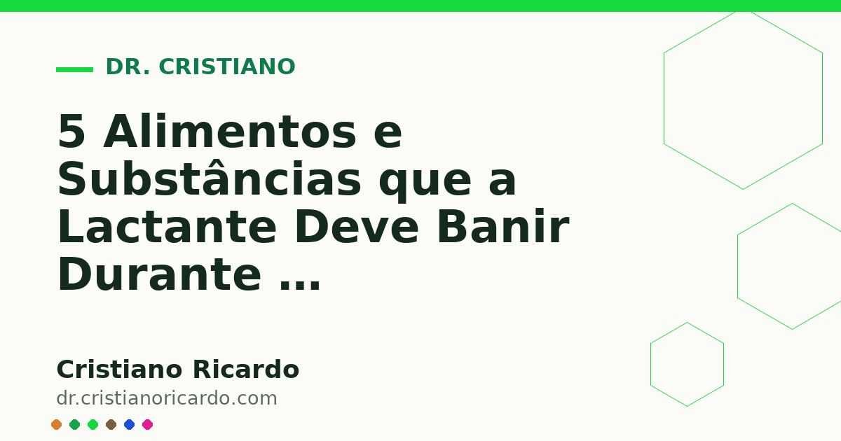 Card OG automático: 5 Alimentos e Substâncias que a Lactante Deve Banir Durante a Amamentação (Atualização Clínica 2025)