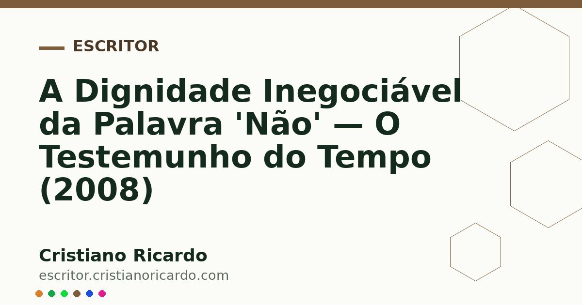 Card OG automático: A Dignidade Inegociável da Palavra 'Não' — O Testemunho do Tempo (2008)