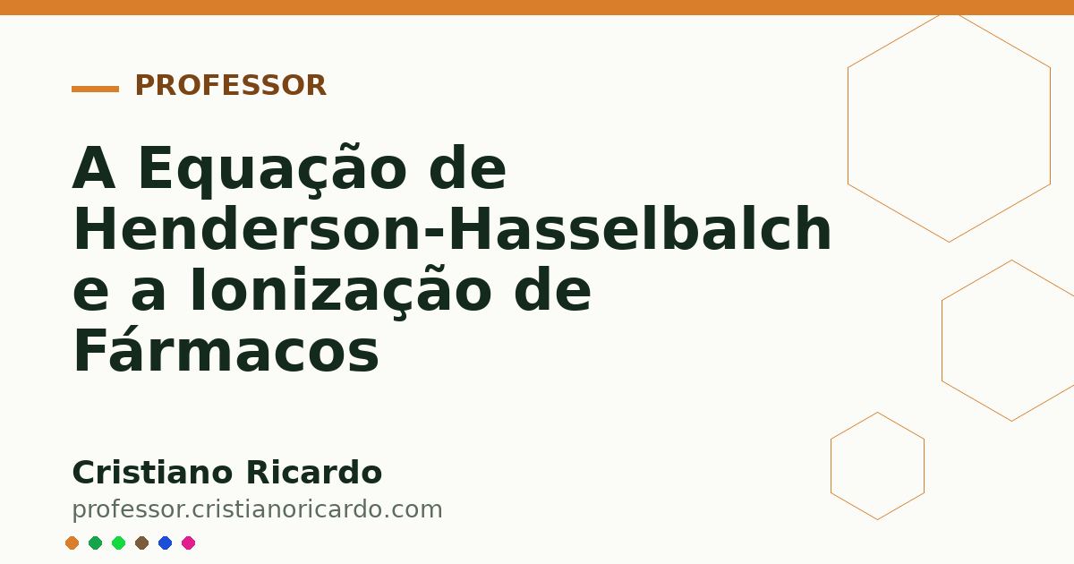 Card OG automático: A Equação de Henderson-Hasselbalch e a Ionização de Fármacos