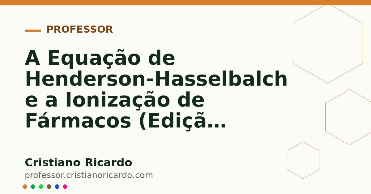 Card OG automático: A Equação de Henderson-Hasselbalch e a Ionização de Fármacos (Edição Farmacêutica 2024)