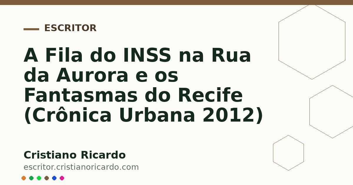 Card OG automático: A Fila do INSS na Rua da Aurora e os Fantasmas do Recife (Crônica Urbana 2012)