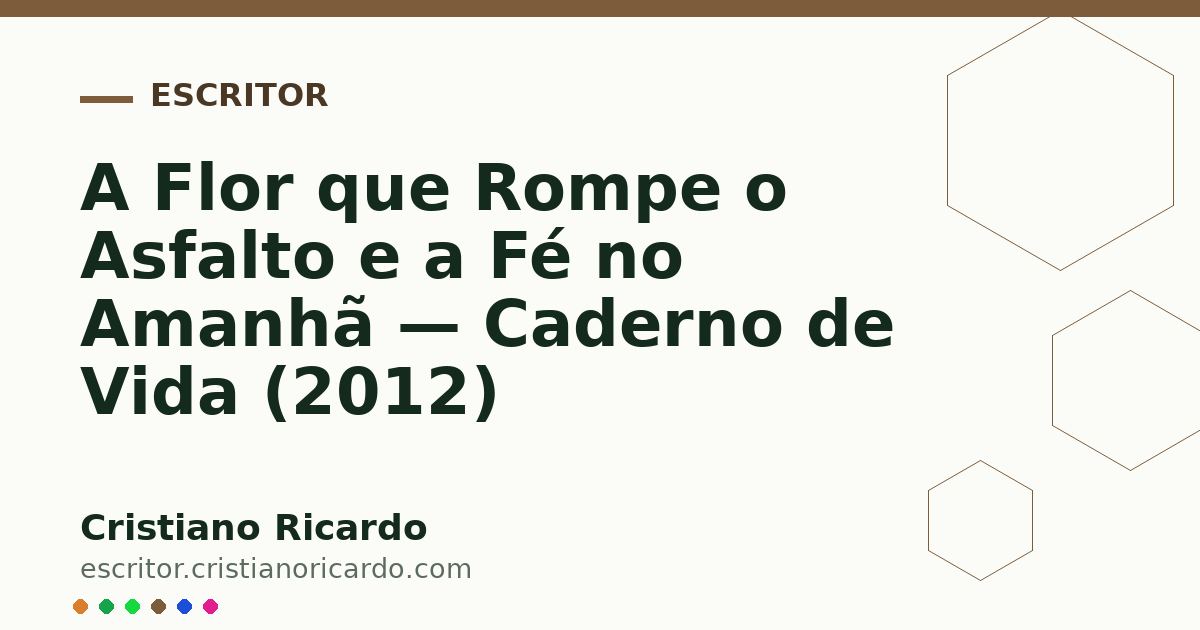 Card OG automático: A Flor que Rompe o Asfalto e a Fé no Amanhã — Caderno de Vida (2012)