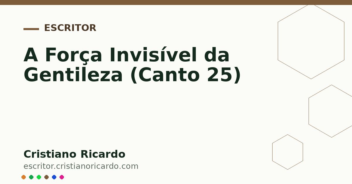 Capa ilustrativa do artigo: A Força Invisível da Gentileza (Canto 25)