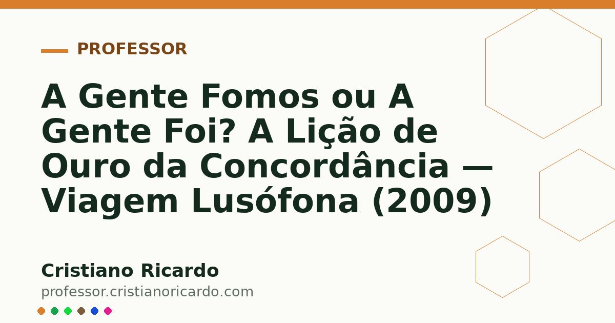 Card OG automático: A Gente Fomos ou A Gente Foi? A Lição de Ouro da Concordância — Viagem Lusófona (2009)