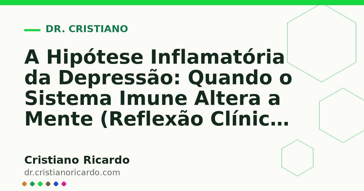 Card OG automático: A Hipótese Inflamatória da Depressão: Quando o Sistema Imune Altera a Mente (Reflexão Clínica 2016)