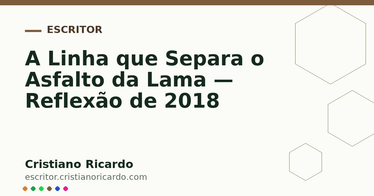 Card OG automático: A Linha que Separa o Asfalto da Lama — Reflexão de 2018