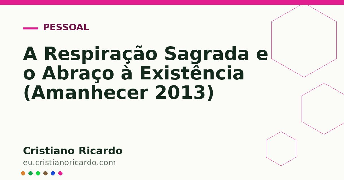 Card OG automático: A Respiração Sagrada e o Abraço à Existência (Amanhecer 2013)