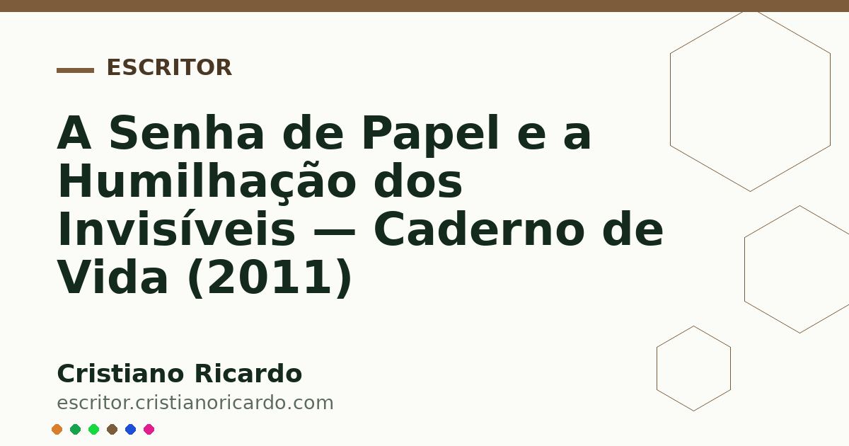 Card OG automático: A Senha de Papel e a Humilhação dos Invisíveis — Caderno de Vida (2011)