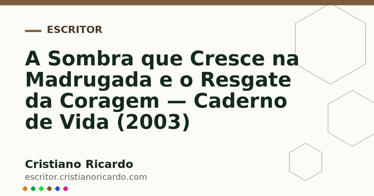 Card OG automático: A Sombra que Cresce na Madrugada e o Resgate da Coragem — Caderno de Vida (2003)