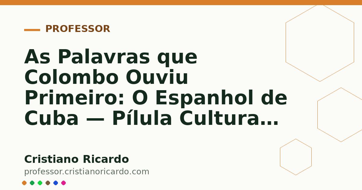 Card OG automático: As Palavras que Colombo Ouviu Primeiro: O Espanhol de Cuba — Pílula Cultural (2008)