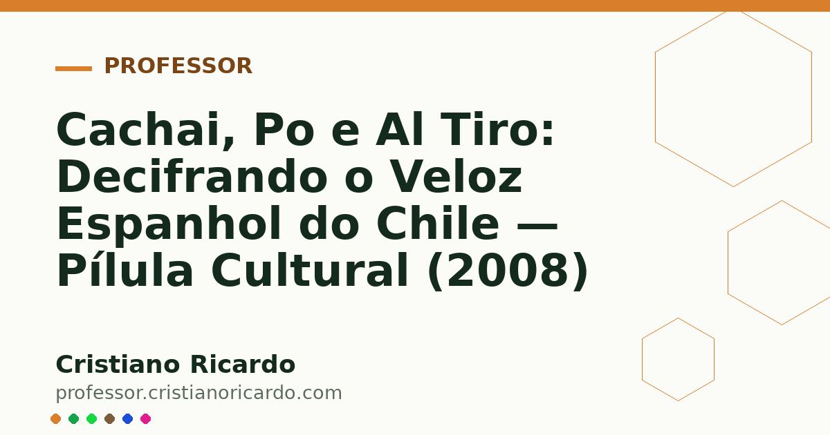 Card OG automático: Cachai, Po e Al Tiro: Decifrando o Veloz Espanhol do Chile — Pílula Cultural (2008)