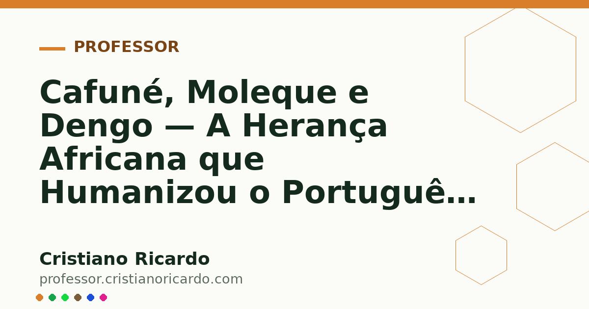 Card OG automático: Cafuné, Moleque e Dengo — A Herança Africana que Humanizou o Português — Caderno de Gramática 2021