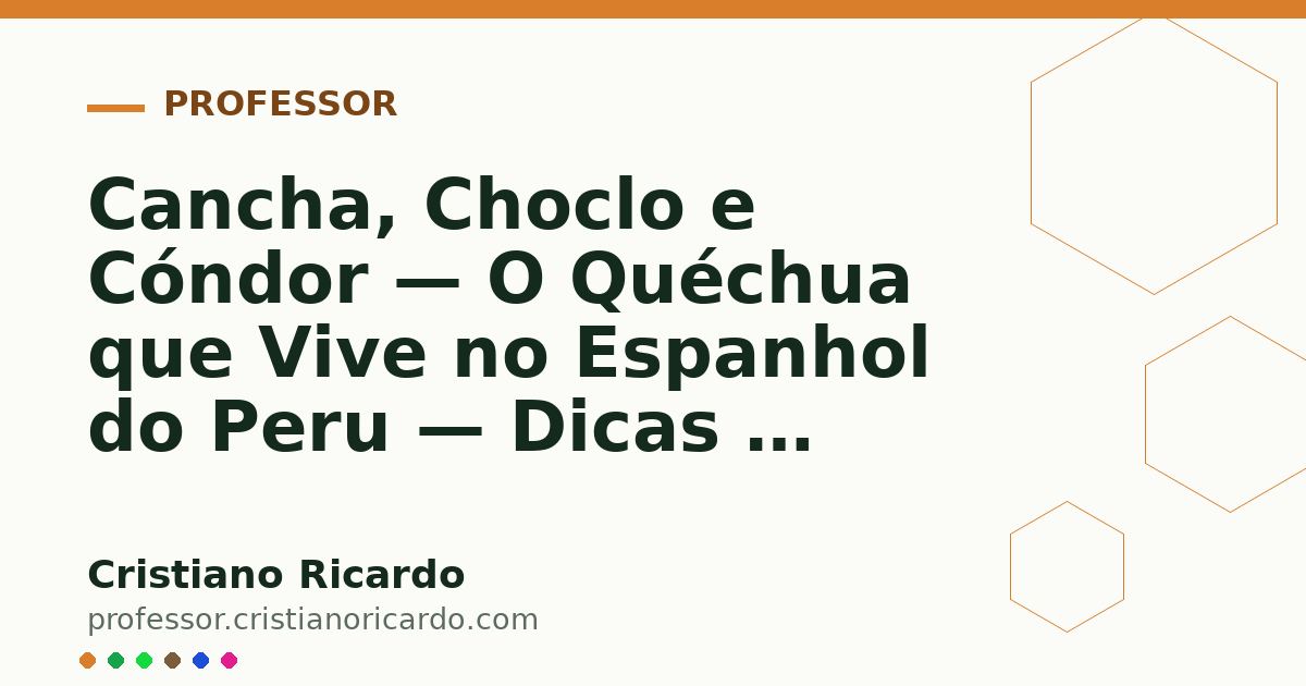 Card OG automático: Cancha, Choclo e Cóndor — O Quéchua que Vive no Espanhol do Peru — Dicas & Cultura 2004