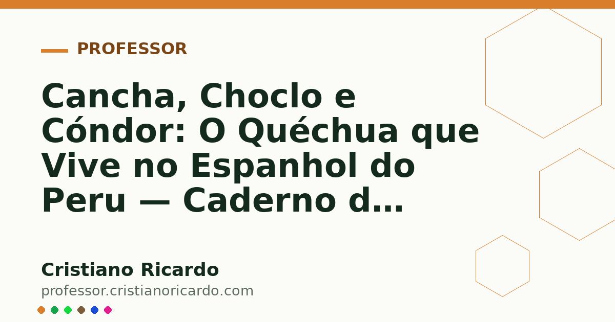 Card OG automático: Cancha, Choclo e Cóndor: O Quéchua que Vive no Espanhol do Peru — Caderno de Espanhol (2007)