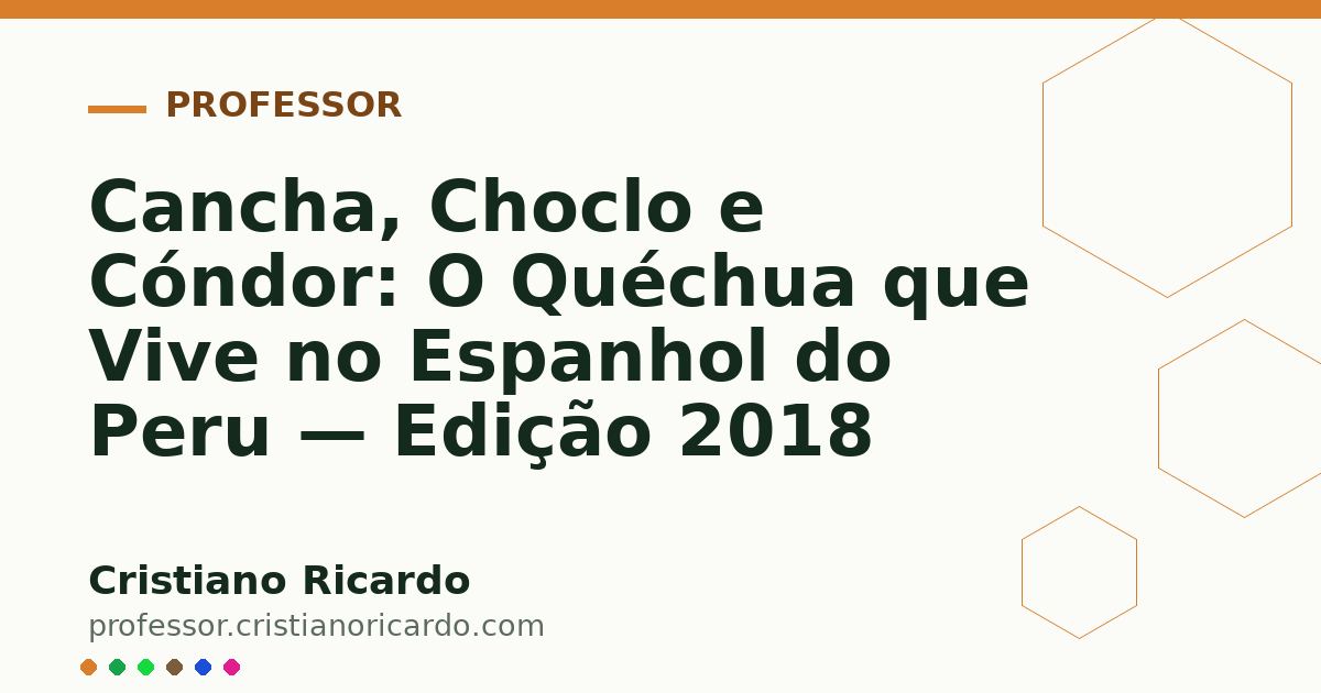 Card OG automático: Cancha, Choclo e Cóndor: O Quéchua que Vive no Espanhol do Peru — Edição 2018