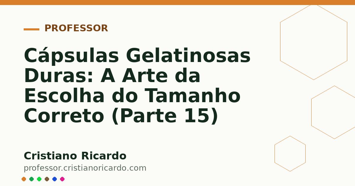 Card OG automático: Cápsulas Gelatinosas Duras: A Arte da Escolha do Tamanho Correto (Parte 15)