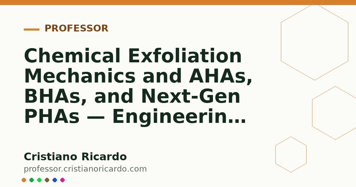 Capa ilustrativa do artigo: Chemical Exfoliation Mechanics and AHAs, BHAs, and Next-Gen PHAs — Engineering Review 2026