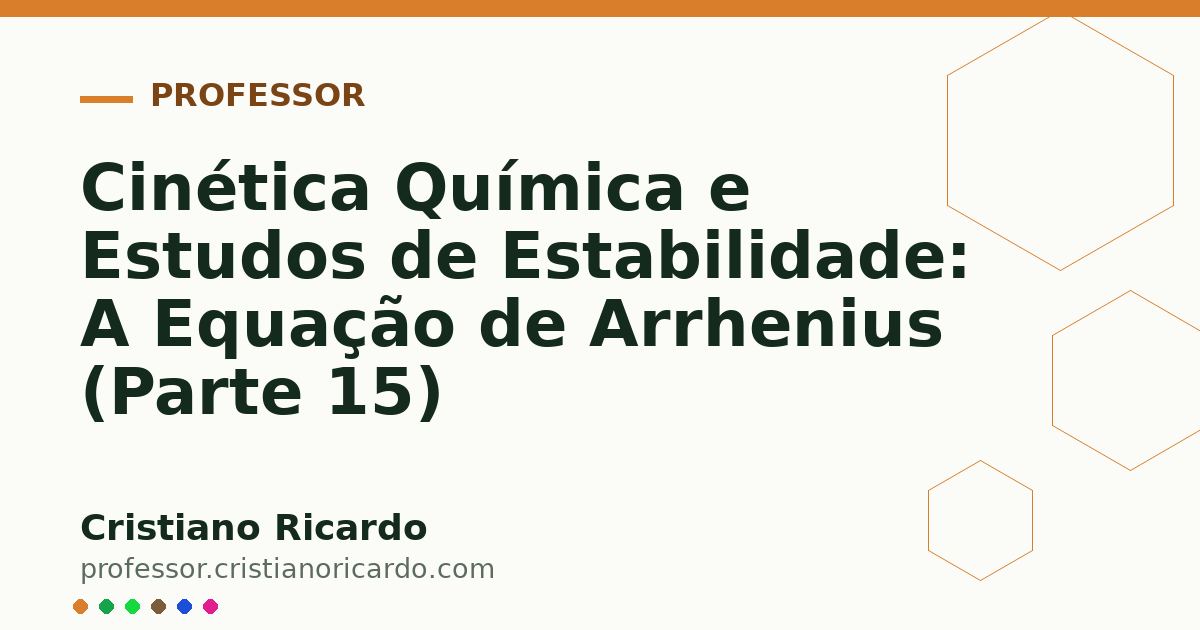 Card OG automático: Cinética Química e Estudos de Estabilidade: A Equação de Arrhenius (Parte 15)