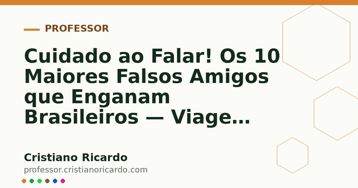 Card OG automático: Cuidado ao Falar! Os 10 Maiores Falsos Amigos que Enganam Brasileiros — Viagem Linguística 2006