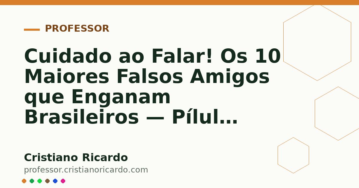 Card OG automático: Cuidado ao Falar! Os 10 Maiores Falsos Amigos que Enganam Brasileiros — Pílula Cultural (2009)