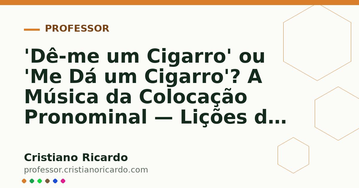 Card OG automático: 'Dê-me um Cigarro' ou 'Me Dá um Cigarro'? A Música da Colocação Pronominal — Lições de Português (2021)