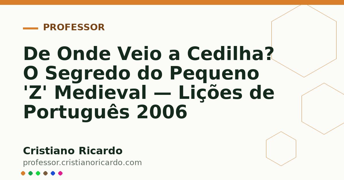 Card OG automático: De Onde Veio a Cedilha? O Segredo do Pequeno 'Z' Medieval — Lições de Português 2006