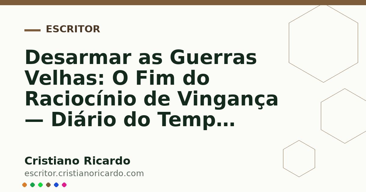 Card OG automático: Desarmar as Guerras Velhas: O Fim do Raciocínio de Vingança — Diário do Tempo (2006)