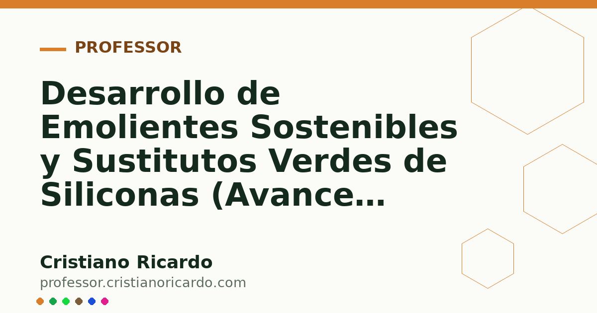 Card OG automático: Desarrollo de Emolientes Sostenibles y Sustitutos Verdes de Siliconas (Avances Tecnológicos 2017)