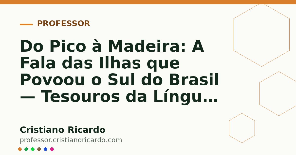 Card OG automático: Do Pico à Madeira: A Fala das Ilhas que Povoou o Sul do Brasil — Tesouros da Língua (2012)
