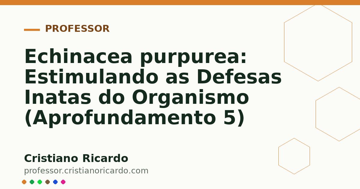 Card OG automático: Echinacea purpurea: Estimulando as Defesas Inatas do Organismo (Aprofundamento 5)