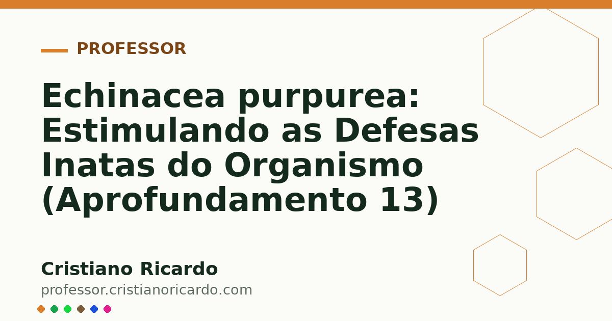 Card OG automático: Echinacea purpurea: Estimulando as Defesas Inatas do Organismo (Aprofundamento 13)