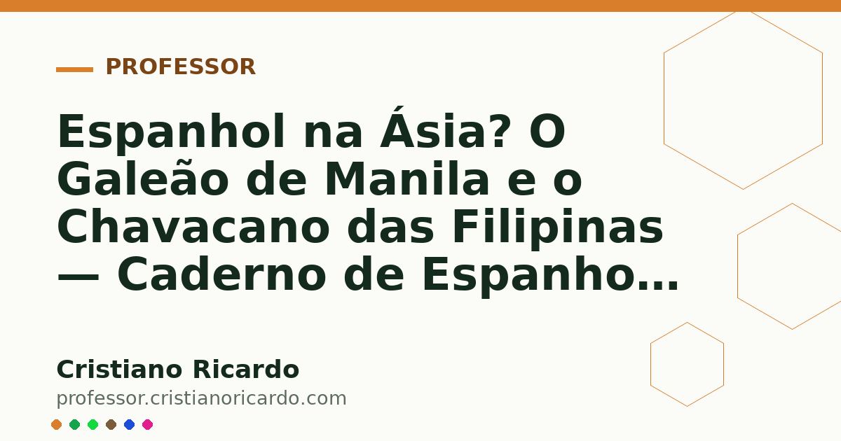 Card OG automático: Espanhol na Ásia? O Galeão de Manila e o Chavacano das Filipinas — Caderno de Espanhol (2015)
