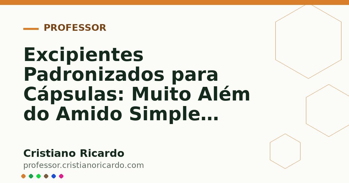 Card OG automático: Excipientes Padronizados para Cápsulas: Muito Além do Amido Simples (Parte 5)