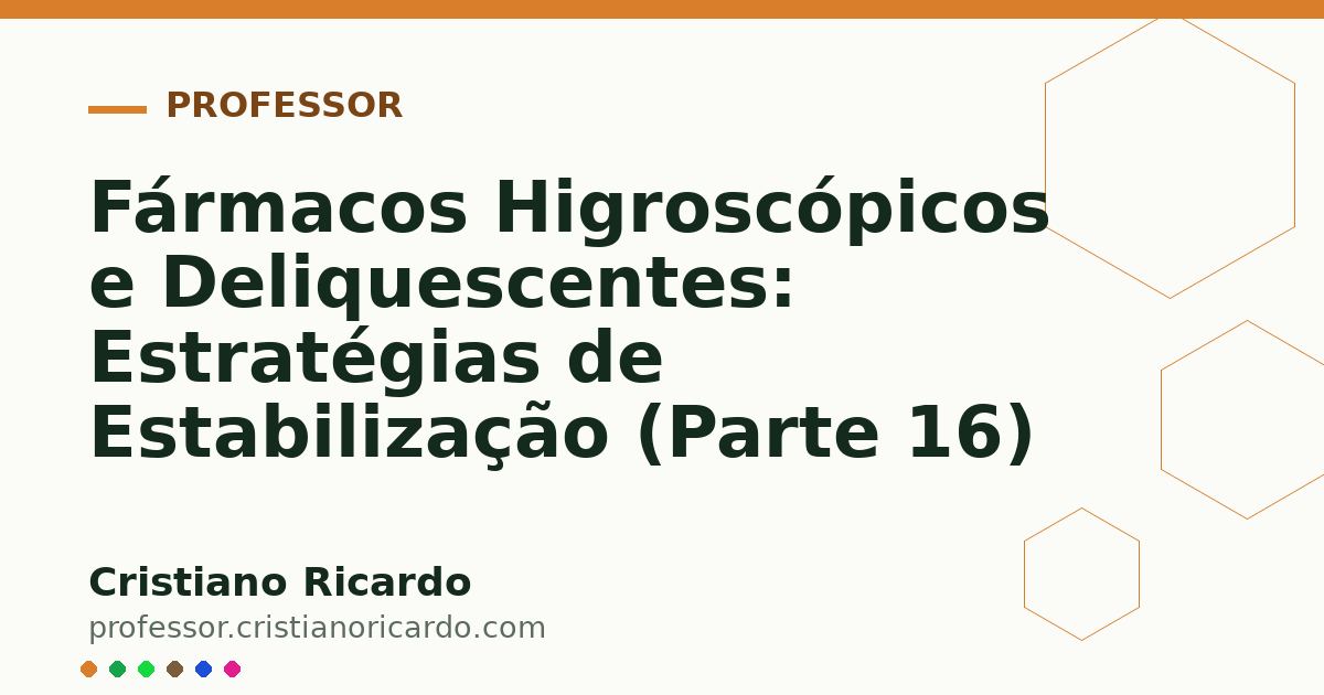 Card OG automático: Fármacos Higroscópicos e Deliquescentes: Estratégias de Estabilização (Parte 16)