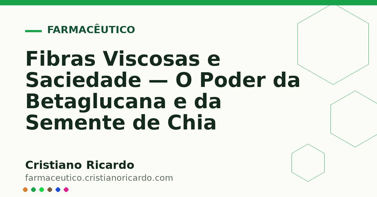 Capa ilustrativa do artigo: Fibras Viscosas e Saciedade — O Poder da Betaglucana e da Semente de Chia