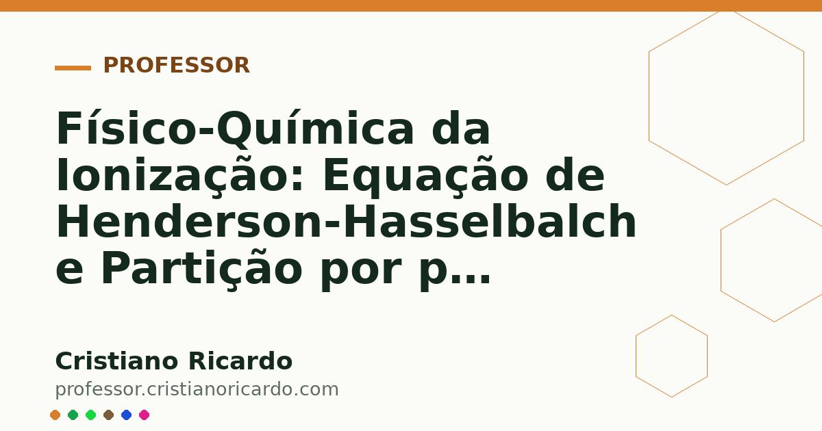 Card OG automático: Físico-Química da Ionização: Equação de Henderson-Hasselbalch e Partição por pH (Tratado de Química Farmacêutica 2008)