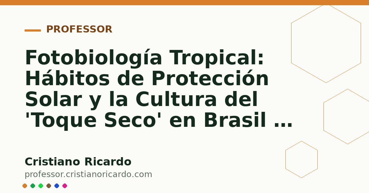 Card OG automático: Fotobiología Tropical: Hábitos de Protección Solar y la Cultura del 'Toque Seco' en Brasil y México (Análisis de Mercado & Ciencia 2024)