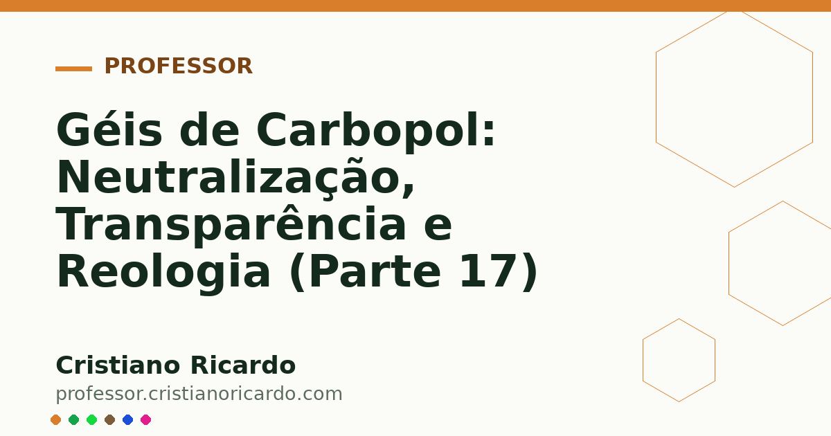 Card OG automático: Géis de Carbopol: Neutralização, Transparência e Reologia (Parte 17)