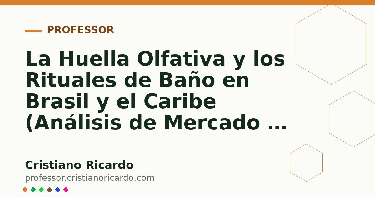 Card OG automático: La Huella Olfativa y los Rituales de Baño en Brasil y el Caribe (Análisis de Mercado & Ciencia 2016)