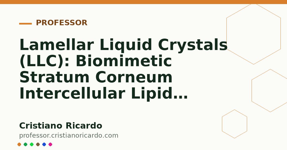Card OG automático: Lamellar Liquid Crystals (LLC): Biomimetic Stratum Corneum Intercellular Lipids (Engineering Review 2014)