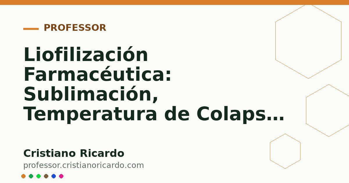 Card OG automático: Liofilización Farmacéutica: Sublimación, Temperatura de Colapso (Tc) y Criodesecación (Tratado de Farmacotecnia 2017)