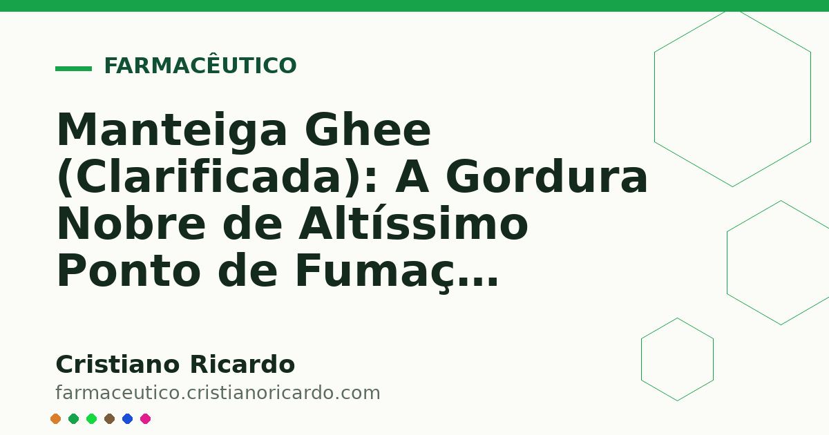 Card OG automático: Manteiga Ghee (Clarificada): A Gordura Nobre de Altíssimo Ponto de Fumaça (Edição Funcional 2013)