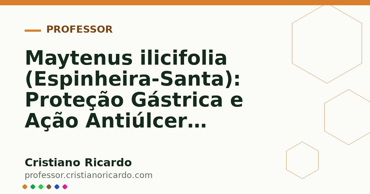 Card OG automático: Maytenus ilicifolia (Espinheira-Santa): Proteção Gástrica e Ação Antiúlcera (Aprofundamento 12)
