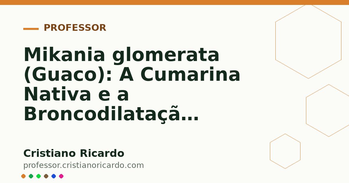 Card OG automático: Mikania glomerata (Guaco): A Cumarina Nativa e a Broncodilatação (Aprofundamento 13)