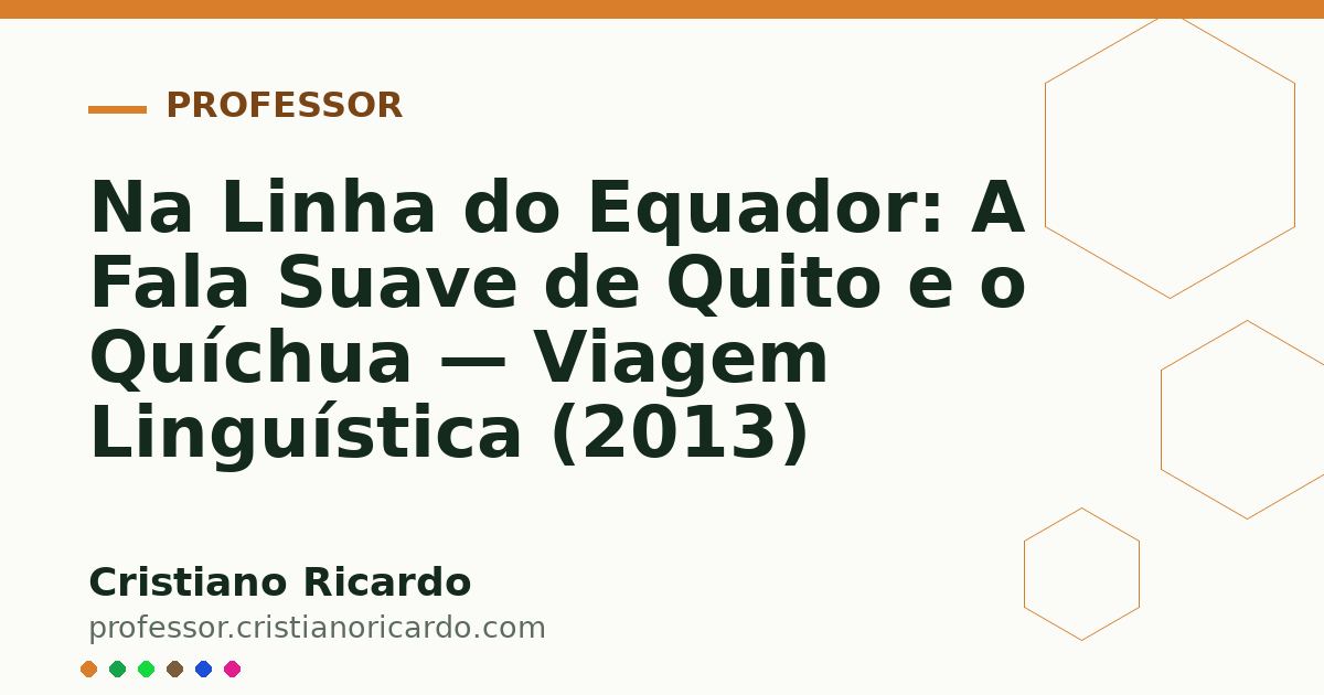 Card OG automático: Na Linha do Equador: A Fala Suave de Quito e o Quíchua — Viagem Linguística (2013)