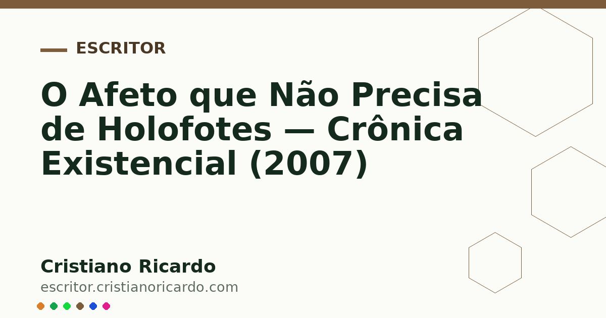 Card OG automático: O Afeto que Não Precisa de Holofotes — Crônica Existencial (2007)