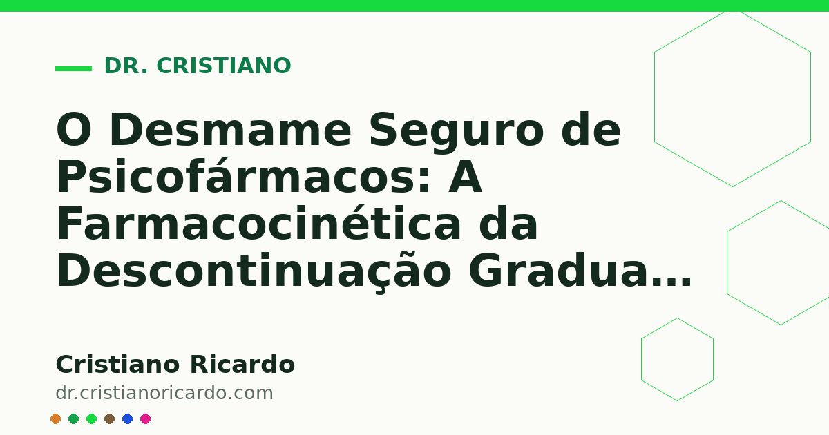 Card OG automático: O Desmame Seguro de Psicofármacos: A Farmacocinética da Descontinuação Gradual (Reflexão Clínica 2014)