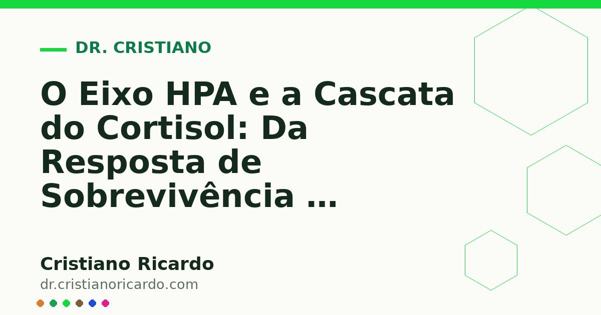 Card OG automático: O Eixo HPA e a Cascata do Cortisol: Da Resposta de Sobrevivência à Exaustão (Reflexão Clínica 2016)