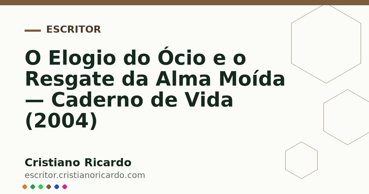 Card OG automático: O Elogio do Ócio e o Resgate da Alma Moída — Caderno de Vida (2004)