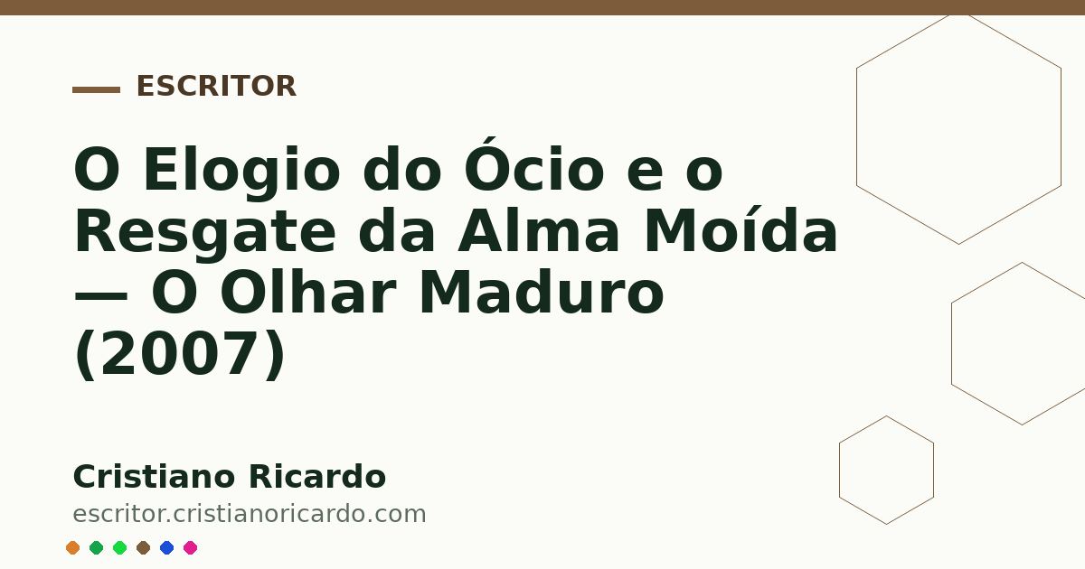 Card OG automático: O Elogio do Ócio e o Resgate da Alma Moída — O Olhar Maduro (2007)